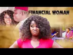 Video: FINANCIAL WOMAN FULL SEASON 1 - CHIZZY ALICHI Nigerian Movies | 2017 Latest Movies | Full Movies